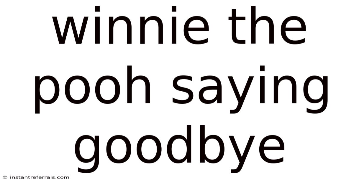 Winnie The Pooh Saying Goodbye