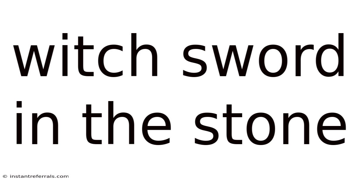 Witch Sword In The Stone