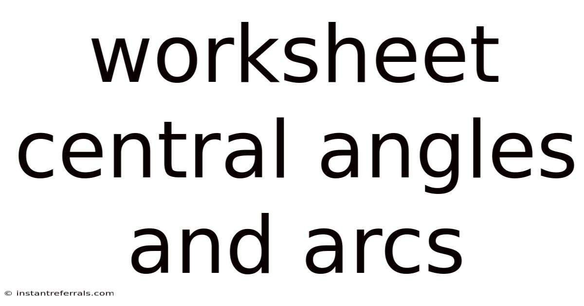 Worksheet Central Angles And Arcs