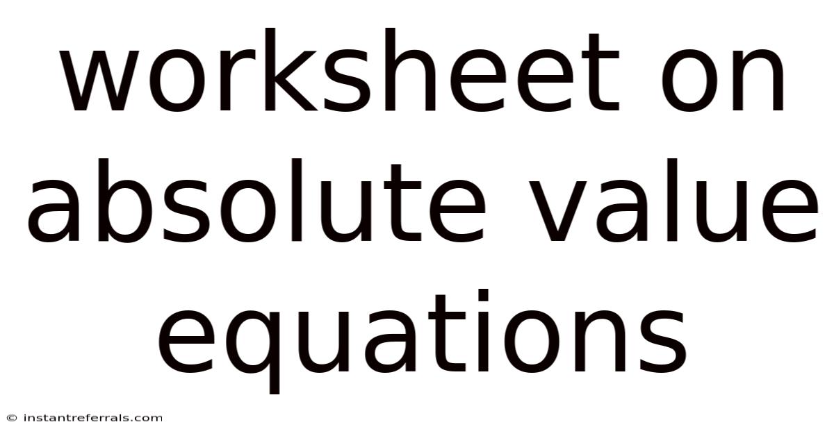 Worksheet On Absolute Value Equations