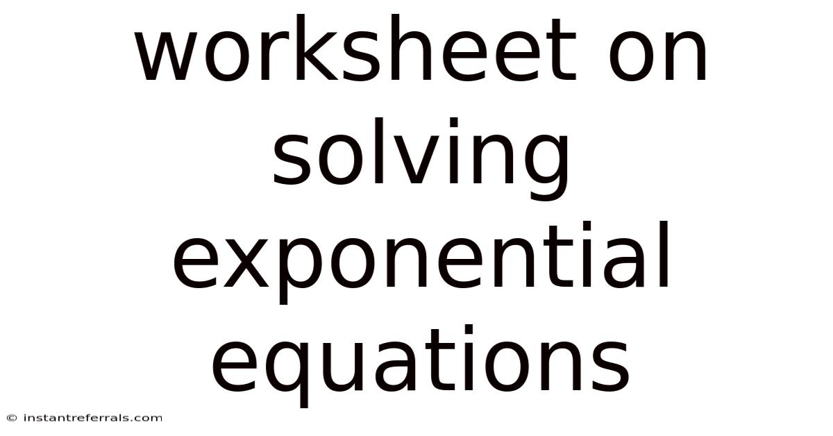 Worksheet On Solving Exponential Equations