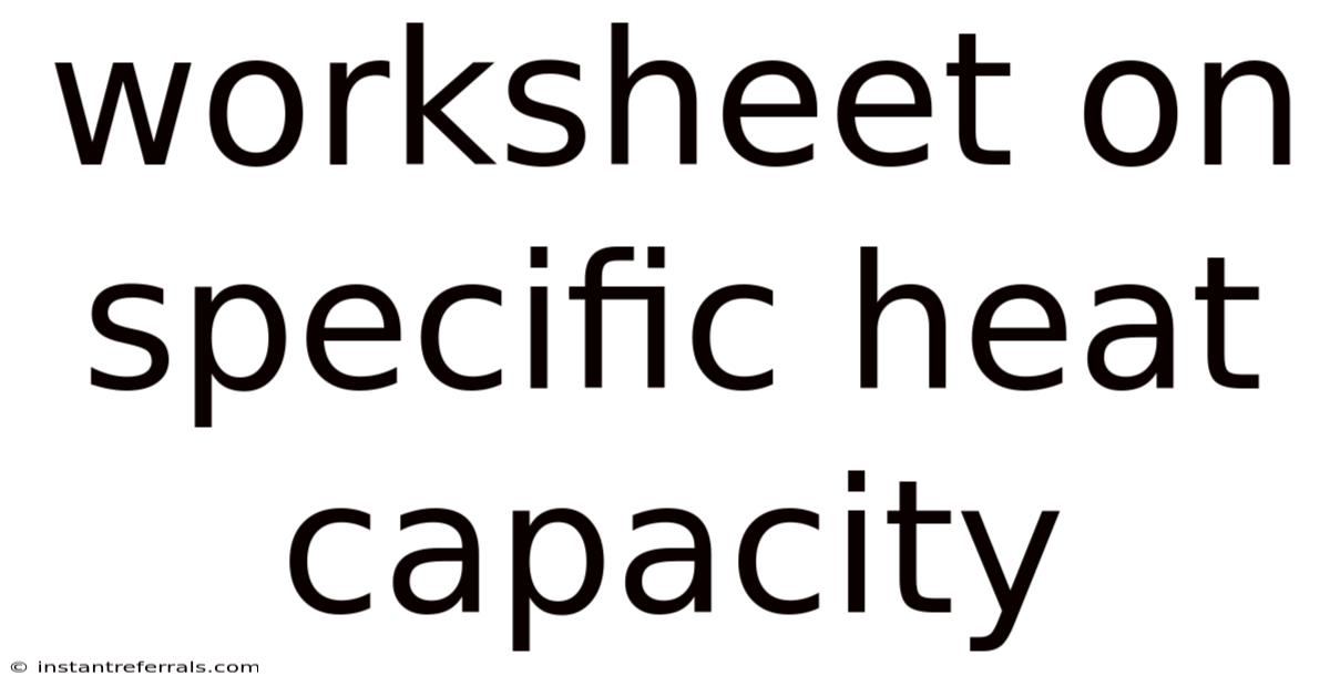 Worksheet On Specific Heat Capacity