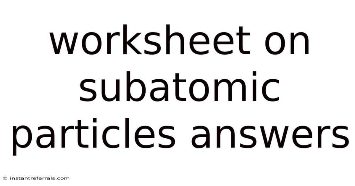 Worksheet On Subatomic Particles Answers