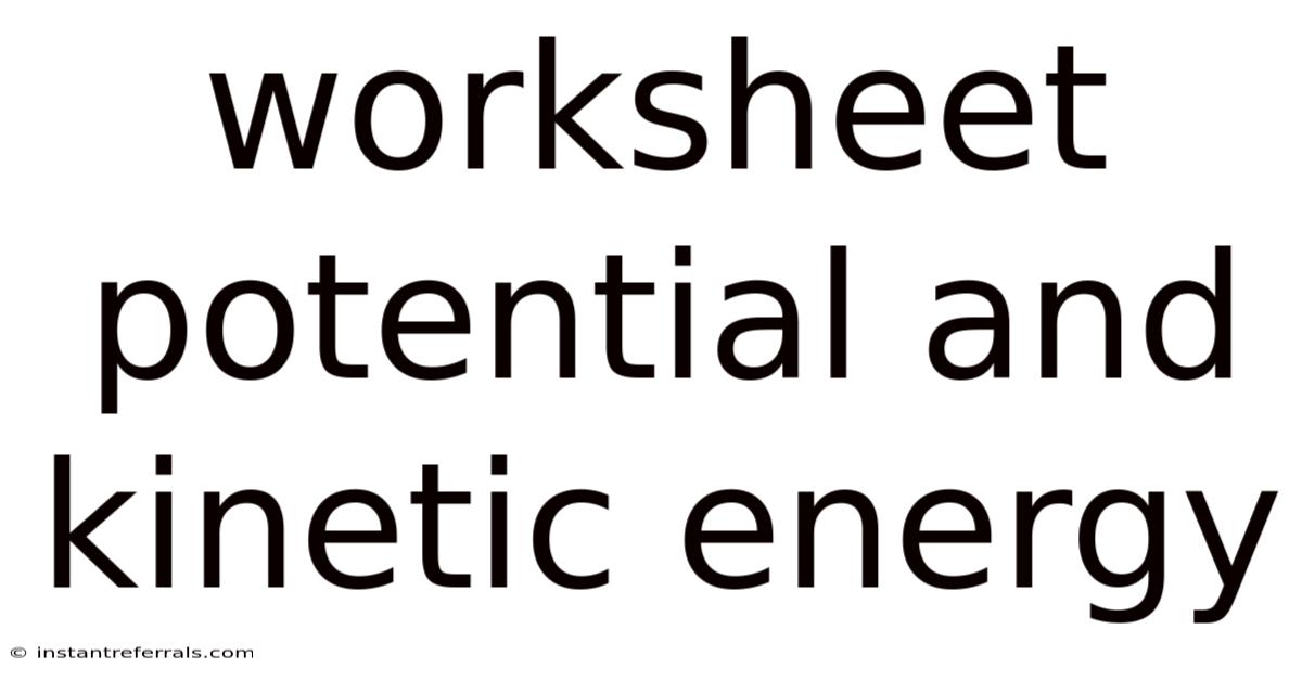Worksheet Potential And Kinetic Energy