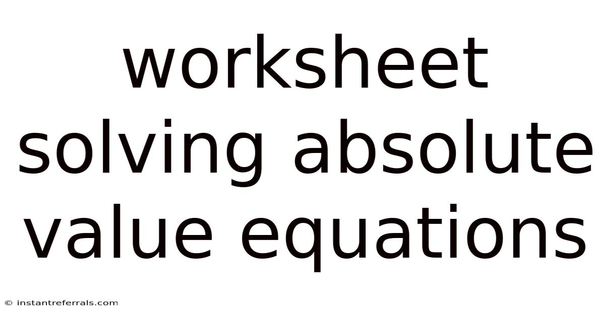 Worksheet Solving Absolute Value Equations