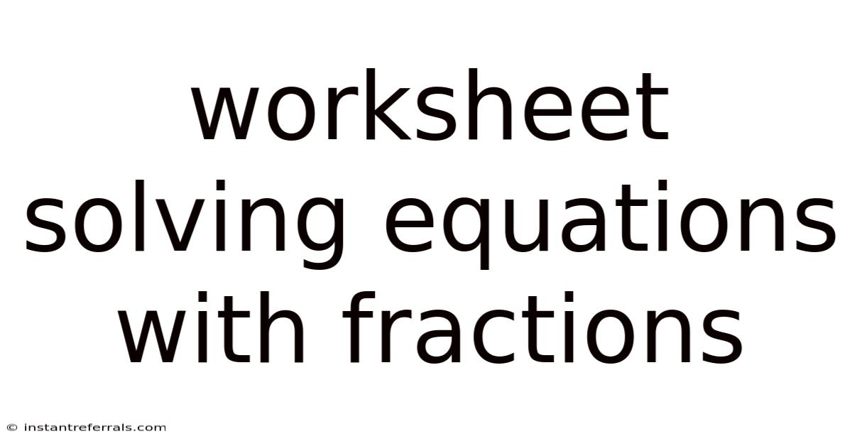 Worksheet Solving Equations With Fractions