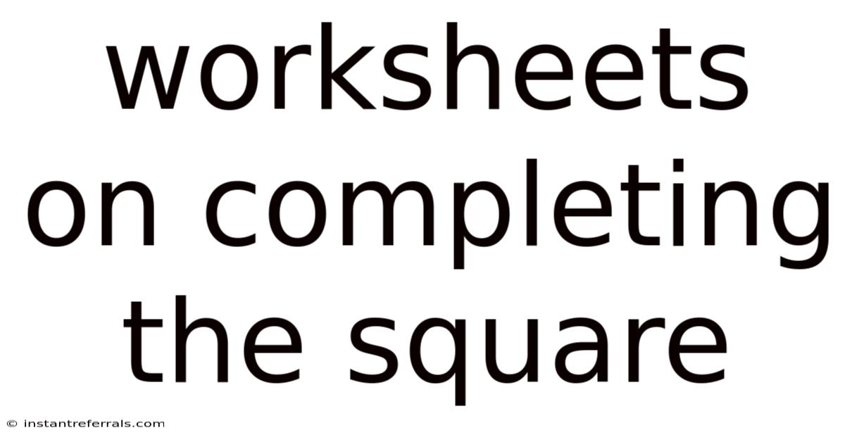 Worksheets On Completing The Square