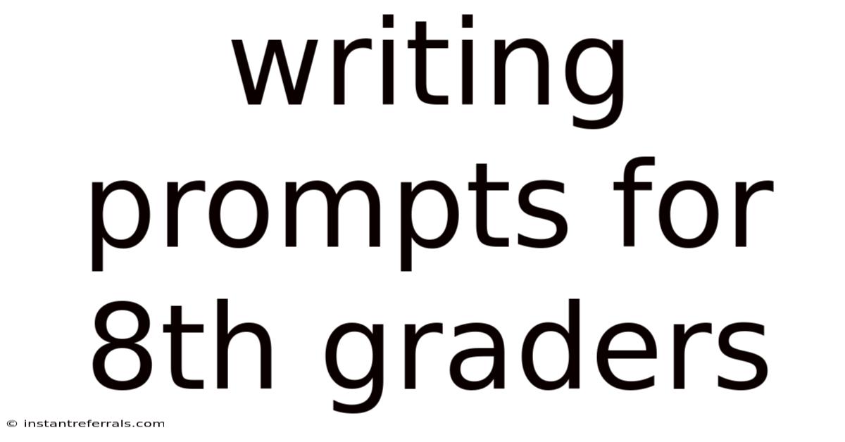 Writing Prompts For 8th Graders